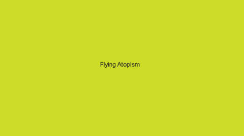“Flying Atopism”